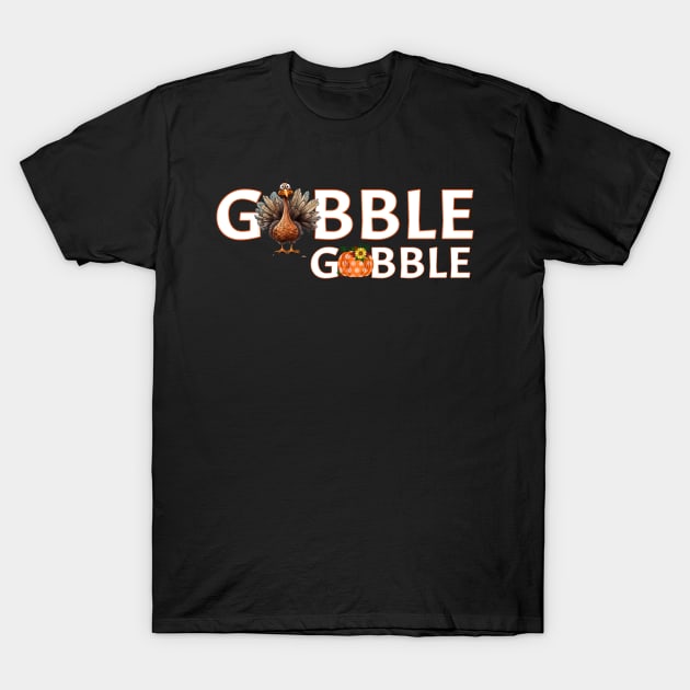 Turkey Gobble Gobble Pumpkin Thanksgiving Turkey Holiday T-Shirt by Funny Stuff Club